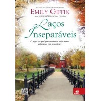 Laços Inseparáveis - Emily Giffin Laços Inseparáveis - Emily Giffin