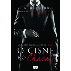 O Cisne e o Chacal - Vol.3 - Série na Companhia de Assassinos - J. A. Redmerski O Cisne e o Chacal - Vol.3 - Série na Companhia de Assassinos - J. A. Redmerski