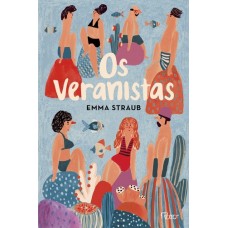 Os Veranistas - Emma Straub