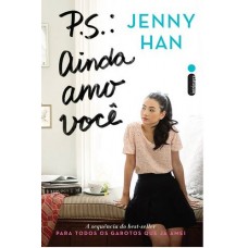 P.S. - Ainda Amo Você - Trilogia Para todos os garotos que já amei vol 2 - Jenny Han