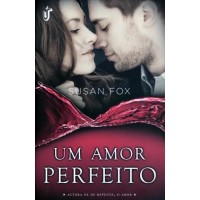 Um Amor Perfeito - Vol.1 - Série Um Amor Perfeito - Susan Fox