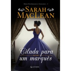 Cilada Para Um Marquês - Vol.1 - Série Escândalos e Canalhas - Sarah Maclean - 8582354010
