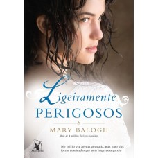 Ligeiramente Perigosos - Mary Balogh - Série Os Bedwyns - volume 6 9788580416459 Ligeiramente Perigosos - Mary Balogh - Série Os Bedwyns - volume 6 9788580416459