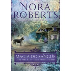 Magia do Sangue - Vol.3 - Trilogia Primos o Dwyer - Nora Roberts - 8580414717