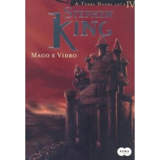 Mago e Vidro - Col. a Torre Negra Vol. 4 - Stephen King - 8581050247 Mago e Vidro - Col. a Torre Negra Vol. 4 - Stephen King - 8581050247