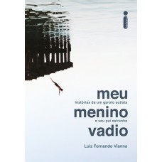 Meu Menino Vadio : Histórias de Um Garoto Autista e Seu Pai Estranho - Luiz Fernando Vianna - 8551000942 Meu Menino Vadio : Histórias de Um Garoto Autista e Seu Pai Estranho - Luiz Fernando Vianna - 8551000942