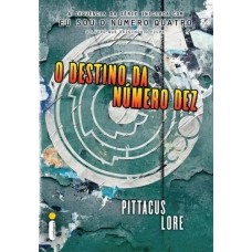 O Destino da Número Dez - Vol.6 - Série os Legados de Lorien - Pittacus Lore - 8580578426 O Destino da Número Dez - Vol.6 - Série os Legados de Lorien - Pittacus Lore - 8580578426