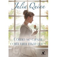 Como Se Casar Com Um Marquês – Agentes da Coroa - Livro 2 - Julia Quinn - 9788580417616