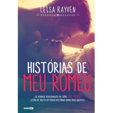 Histórias de Meu Romeu - Leisa Rayven - 8525063649