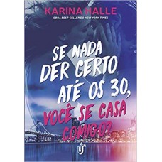 Se Nada Der Certo Até Os 30, Você Se Casa Comigo? - Karina Halle 