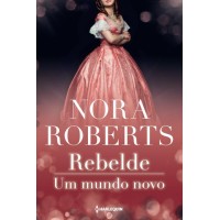 Rebelde e Um Mundo Novo - Vol. 6 - Serie MacGregor - Nora Roberts - 9788539825981