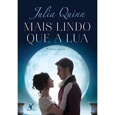 Mais Lindo Que A Lua - Irmãs Lyndon ( livro 1) - Julia Quinn