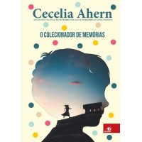 O Colecionador De Memórias - Uma Infância Esquecida. Uma Vida Descoberta - Cecelia Ahern