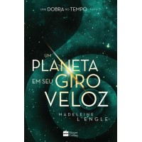 Um Planeta Em Seu Giro Veloz - Serie Uma Dobra no tempo - Livro 3 - Madeleine L'Engle 