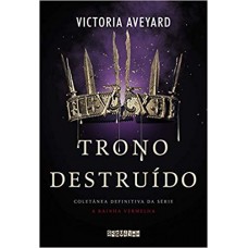 Trono Destruído - Série A Rainha Vermelha - Vol. 5 - Victoria Aveyard