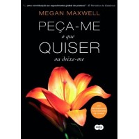 Peça-me o que quiser ou deixe-me -  Vol. 3 - trilogia Peça-me o que quiser  - Megan Maxwell