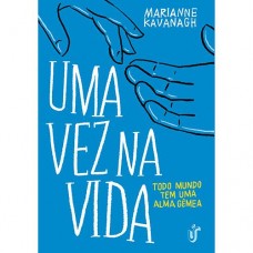 Uma Vez na Vida - Todo Mundo Tem Uma Alma Gêmea Kavanagh, Marianne Uma Vez na Vida - Todo Mundo Tem Uma Alma Gêmea Kavanagh, Marianne