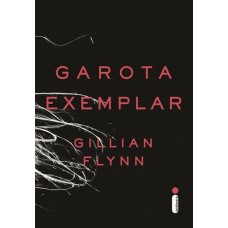 Garota Exemplar - Gillian Flynn