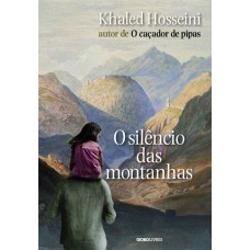 O Silêncio Das Montanhas - Hosseini, Khaled