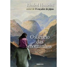 O Silêncio Das Montanhas - Hosseini, Khaled O Silêncio Das Montanhas - Hosseini, Khaled