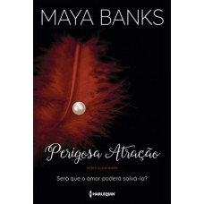 Perigosa atração - Maya Banks - 9788539825097