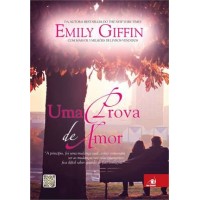 Uma Prova de Amor - a Princípio, Foi Uma Mudança Sutil, Como Costumam Ser as Mudanças nos Relacionam - Emily Giffin