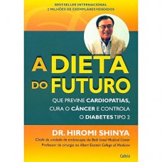 A Dieta do Futuro - Hiromi Shinya - 8531610680