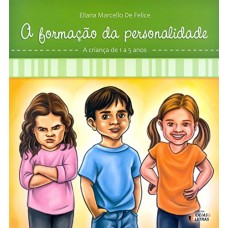 A Formação da Personalidade - a Criança de 1 a 5 Anos - Col. o Mundo Psicológico de Seu Filho - Vol.2 - Eliana Marcello de Felice - 8565893375