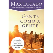 Gente Como a Gente - Max Lucado