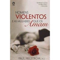 Homens Violentos e as Mulheres Que os Amam  / Paul Hegstrom