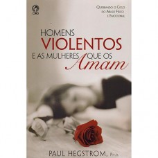 Homens Violentos e as Mulheres Que os Amam  / Paul Hegstrom
