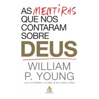 As Mentiras que nos Contaram Sobre Deus - William P. Young - 8543104912