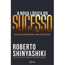 A Nova Lógica do Sucesso -  ROBERTO SHINYASHIKI