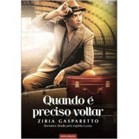 Quando é Preciso Voltar - Zibia Gasparetto
