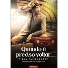 Quando é Preciso Voltar - Zibia Gasparetto Quando é Preciso Voltar - Zibia Gasparetto