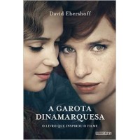 A Garota Dinamarquesa - Livro que Inspirou o Filme - David Ebershoff 