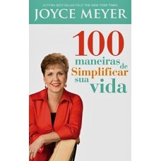 100 maneiras de simplificar sua vida - Joyce Meyer 