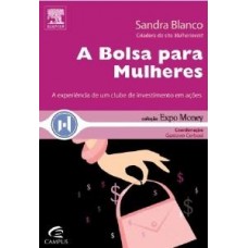A Bolsa para Mulheres - A Experiência de um Clube de Investimento em Ações - Sandra Blanco