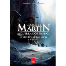 A Guerra dos Tronos - As Crônicas de Gelo e Fogo - Vol. 1 - George R. R. Martin