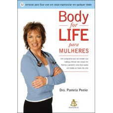 Body for Life Para Mulheres - Dra. Pamela Peeke