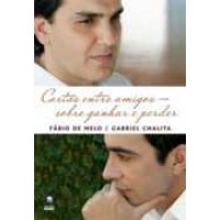 Cartas Entre Amigos - Sobre Ganhar E Perder - Gabriel Chalita & Fabio de Melo