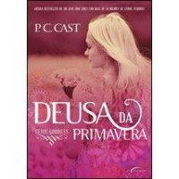 DEUSA DA PRIMAVERA - VOL. 2 - Série Goddess -  P.C. Cast