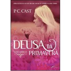 DEUSA DA PRIMAVERA - VOL. 2 - Série Goddess -  P.C. Cast