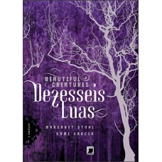 Dezesseis Luas - Col. Beautiful Creatures - Kami Garcia; Margareth Peterson vol. 1 Dezesseis Luas - Col. Beautiful Creatures - Kami Garcia; Margareth Peterson vol. 1