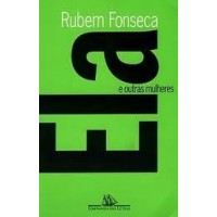Ela e Outras Mulheres - Rubem Fonseca 