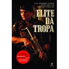 Elite da Tropa - Luis Eduardo Soares, Rodrigo Pimentel, André Batista Elite da Tropa - Luis Eduardo Soares, Rodrigo Pimentel, André Batista