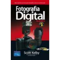 Fotografia Digital na Prática - Vol. 2 - Scott Kelby - 8576052385