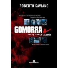 Gomorra - A História Real de um Jornalista Infiltrado na Violenta Máfia Napolitana - Roberto Saviano 