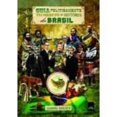 Guia Politicamente Incorreto da História do Brasil - Leandro Narloch Guia Politicamente Incorreto da História do Brasil - Leandro Narloch