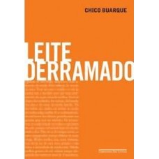 Leite Derramado - Chico Buarque Leite Derramado - Chico Buarque